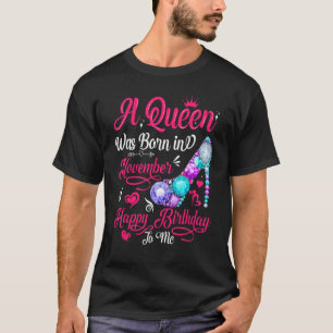 A Queen Was Born In November Birthday For Women G T-Shirt