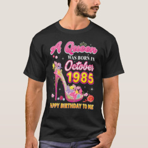 A Queen Was Born In October 1985 Happy Birthday To T-Shirt