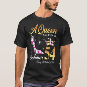 A Queen Was Born In October 54 Happy Birthday To M T-Shirt