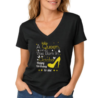A Queen Was Born in October – Happy Birthday To Me T-Shirt