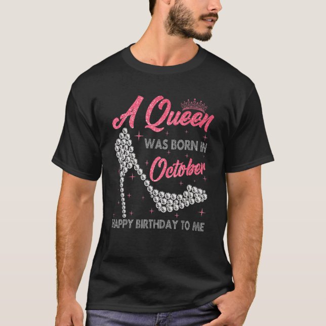 A Queen Was Born In October High Heel Birthday Gir T-Shirt (Front)