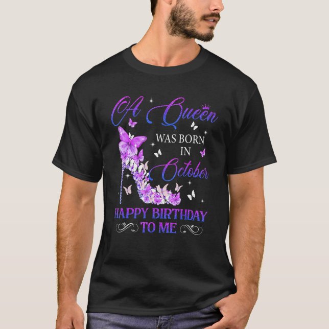 A Queen Was Born In October High Heels Birthday Wo T-Shirt (Front)