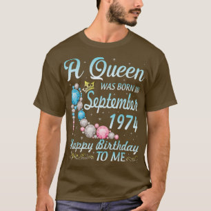 A Queen Was Born In September 1974 Happy Birthday T-Shirt