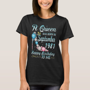 A Queen Was Born In September 1981 Happy Birthday  T-Shirt
