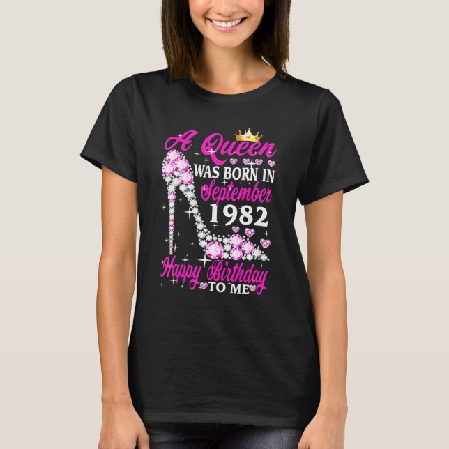 A Queen Was Born In September 1982 40th Birthday H T-Shirt (Front)