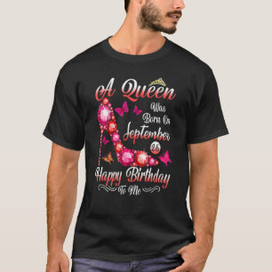 A Queen Was Born In September 25 Happy Birthday To T-Shirt