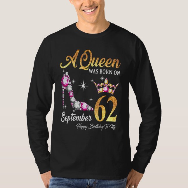 A Queen Was Born In September 62 Happy Birthday To T-Shirt (Front)