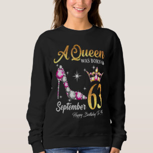 A Queen Was Born In September 63 Happy Birthday To Sweatshirt