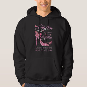 A Queen Was Born In September Happy Birthday To Me Hoodie