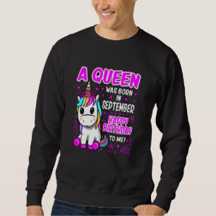 A Queen Was Born In September Happy Birthday To Me Sweatshirt