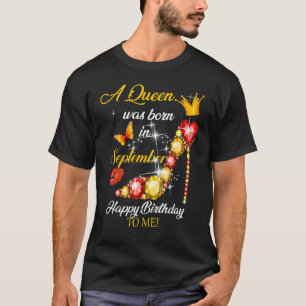 A Queen Was Born In September Happy Birthday Women T-Shirt