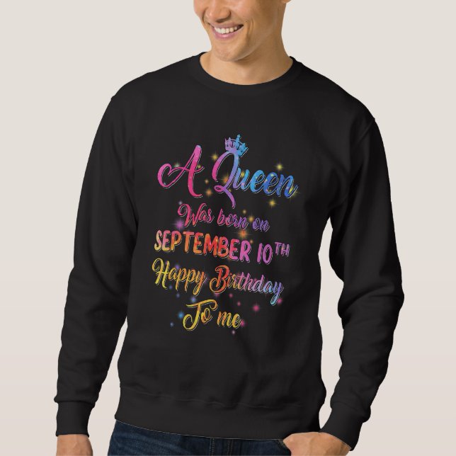 A Queen Was Born In September September 10th Birth Sweatshirt (Front)