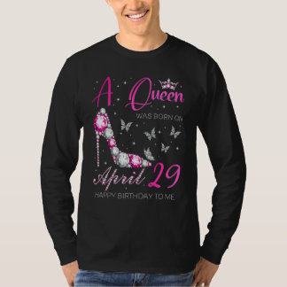 A Queen Was Born On April 29  29th April Birthday T-Shirt