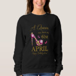 A queen was born on April 61st Birthday Funny birt Sweatshirt<br><div class="desc">A queen was born on April 61st Birthday Funny birthday</div>