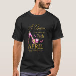 A queen was born on April 74th Birthday Funny birt T-Shirt<br><div class="desc">A queen was born on April 74th Birthday Funny birthday</div>