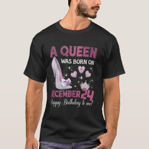 A Queen Was Born On December 24 Girlie Birthday Qu T-Shirt