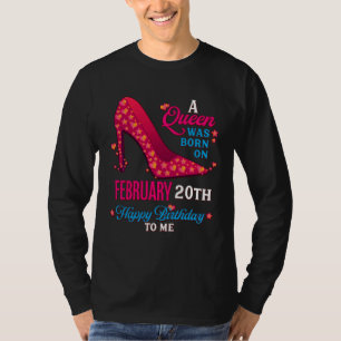 A Queen Was Born On February 20th  Girls Women T-Shirt