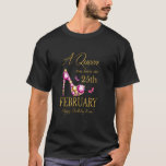 A queen was born on February 25th Birthday Funny b T-Shirt<br><div class="desc">A queen was born on February 25th Birthday Funny birthday</div>