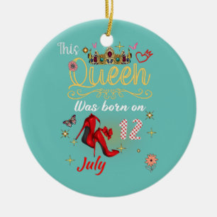 A Queen Was Born on July 12 July 12th Birthday Ceramic Tree Decoration
