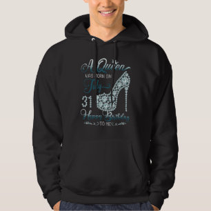 A Queen Was Born On July 31 Born In 31st July Birt Hoodie