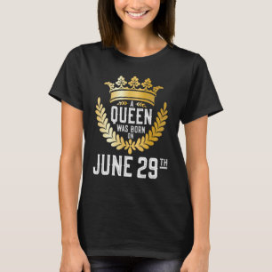 A Queen Was Born on June 29, Cute Girly June 29th T-Shirt