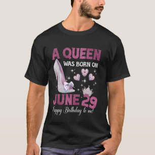 A Queen Was Born On June 29 Girlie Birthday Queen T-Shirt