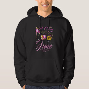 A Queen Was Born On June 6 Happy Birthday To Me Hoodie