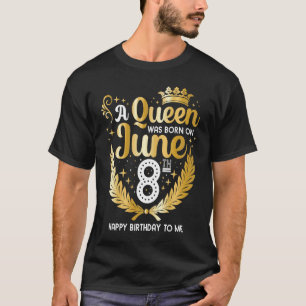 A Queen Was Born on June 8 Cute Girly June 8th Bir T-Shirt