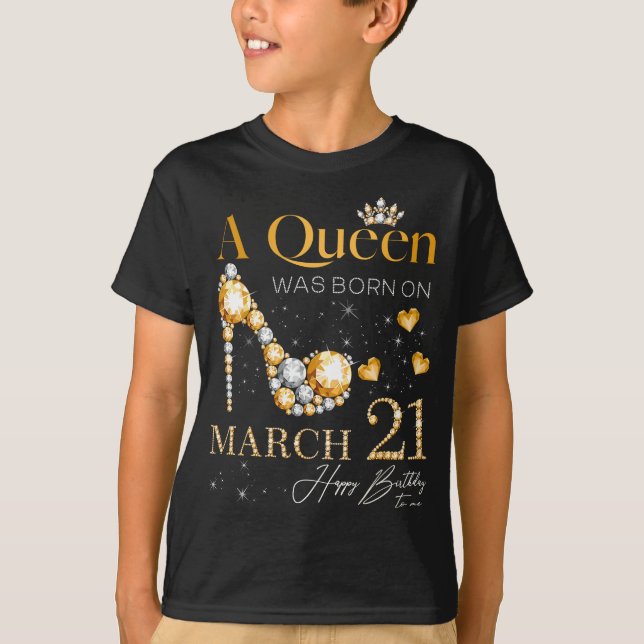 A Queen Was Born on March 21, 21st March Birthday  T-Shirt (Front)