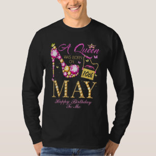 A Queen Was Born On May 10 Happy Birthday To Me T-Shirt