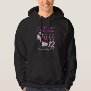 A Queen Was Born On May 12 Happy Birthday To Me Pa Hoodie