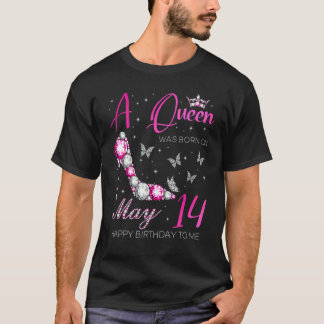 A Queen Was Born On May 14 14th May Birthday T-Shirt