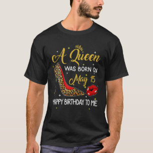 A Queen Was Born On May 15 Birthday Leopard High H T-Shirt
