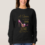 A queen was born on May 19th Birthday Funny birthd Sweatshirt<br><div class="desc">A queen was born on May 19th Birthday Funny birthday</div>