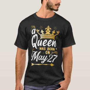 A Queen Was Born on May 27, Cute Girly May 27th Bi T-Shirt