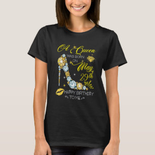 A Queen Was Born On May 29th Happy Birthday T-Shirt