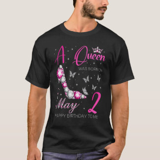 A Queen Was Born On May 2 2nd May Birthday T-Shirt