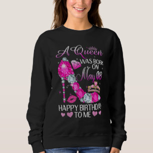 A Queen Was Born On May 8th Happy Birthday To Me Sweatshirt