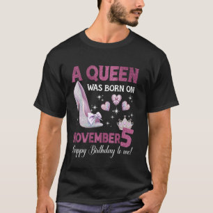 A Queen Was Born On November 5 Girlie Birthday Que T-Shirt