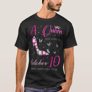 A Queen Was Born on October 10 10th October Bday P T-Shirt