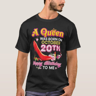 A Queen Was Born On October 20 20Th Happy Birthday T-Shirt