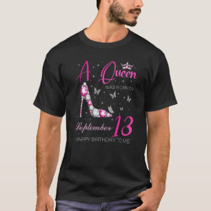 A Queen Was Born On September 13 13th September Bd T-Shirt