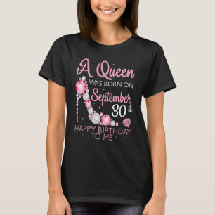 A Queen Was Born On September 30th Happy Birthday T-Shirt