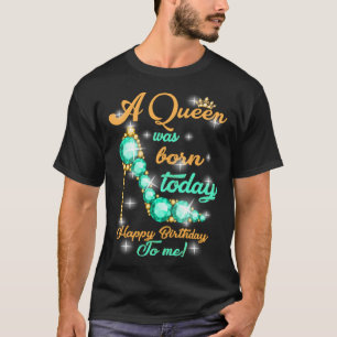 A Queen Was Born Today T-Shirt