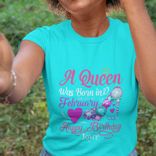 A Queens Was Born in February Happy Birthday T-Shirt