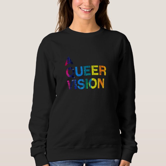 A Queer Vision Lgbtq Nonbinary Pride Gender Neutra Sweatshirt (Front)