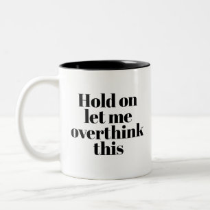 A quote about overthinking: A beautiful cup of cof