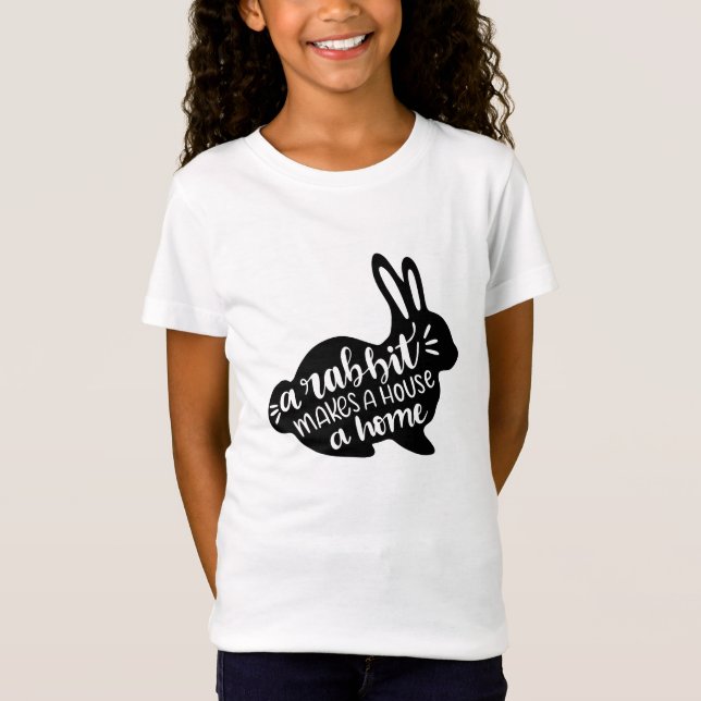 A Rabbit Makes a House a Home T-Shirt (Front)