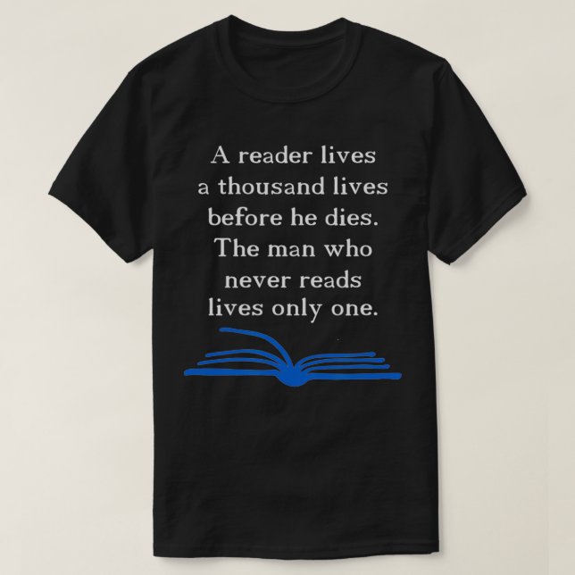 A Reader Lives a Thousand Lives Bibliophile  T-Shirt (Design Front)