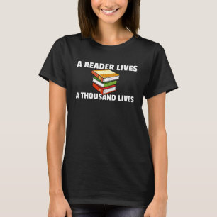 A Reader Lives A Thousand Lives Book Reading T-Shirt